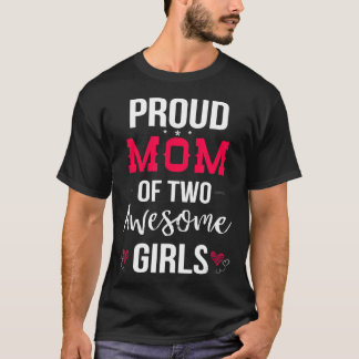 Proud Mum Of Two Awesome Girls T-shirt Mother Day