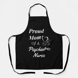 Proud Mum Psychiatric Psych Nurse Graduation Day Apron