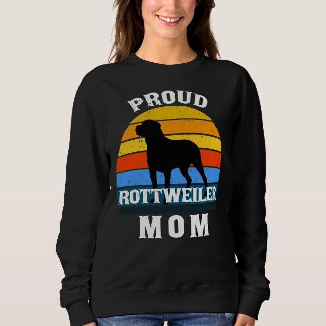 Proud Mum Rottweiler Birthday  For Her Sweatshirt (Front)