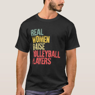 Proud Mum Shirt Real Women Raise Volleyball Player