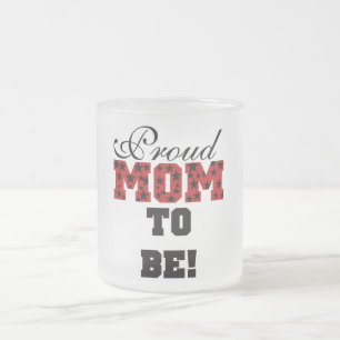 Proud Mum to Be Tshirts and Gifts Frosted Glass Coffee Mug