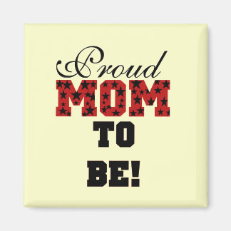 Proud Mum to Be Tshirts and Gifts Magnet