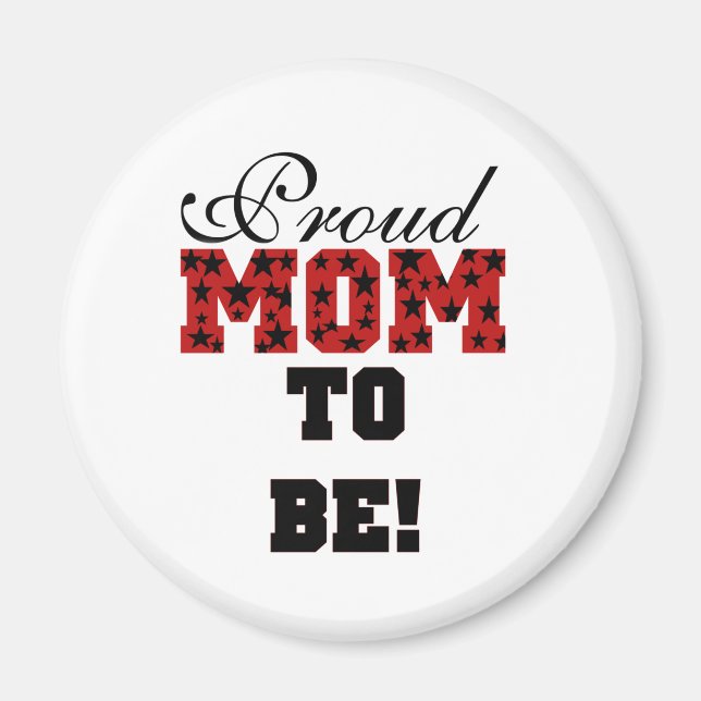 Proud Mum to Be Tshirts and Gifts Magnet (Front)