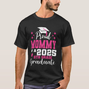 Proud Mummy of 5th Grade Graduate 2025 Elementary  T-Shirt