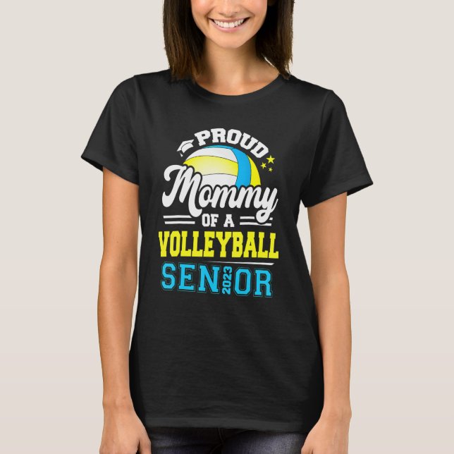 Proud Mummy Of A Volleyball Senior 2023 Graduate G T-Shirt (Front)