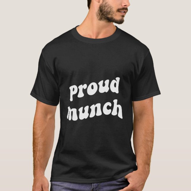 Proud Munch Funny Apparel T-Shirt (Front)