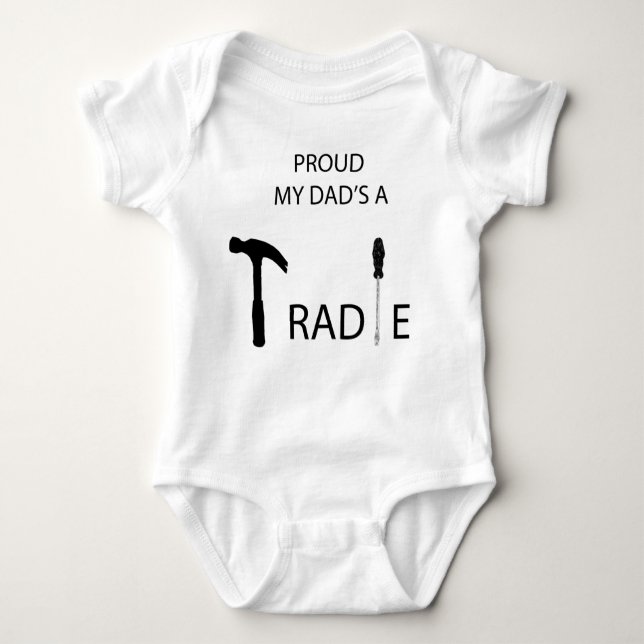 Proud my Dad's a Tradie Baby Bodysuit (Front)
