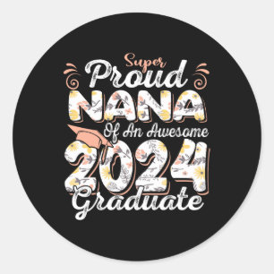 Proud Nana Of 2024 Graduate Awesome Family College Classic Round Sticker