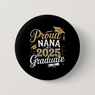 Proud Nana Of 2025 Graduate Class Of 2025 Nana Gra 6 Cm Round Badge