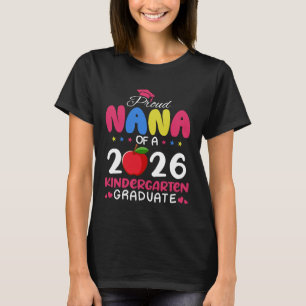 Proud Nana of 2026 Kindergarten Graduate Last Day T-Shirt