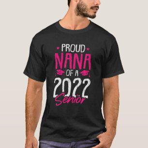 Proud Nana Of A 2022 Senior Graduation Grandma Gra T-Shirt