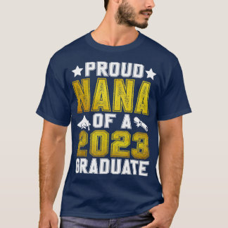 Proud Nana Of A 2023 Graduate Senior Graduation TS T-Shirt