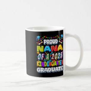 Proud Nana Of A 2025 Kindergarten Graduate - Gradu Coffee Mug
