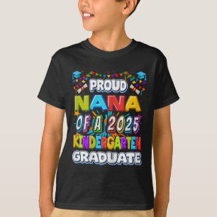 Proud Nana Of A 2025 Kindergarten Graduate - Gradu T-Shirt