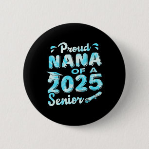 Proud Nana Of A 2025 Senior Graduate  6 Cm Round Badge