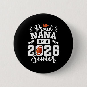 Proud Nana Of A 2026 Senior Footll Graduation  6 Cm Round Badge