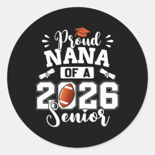 Proud Nana Of A 2026 Senior Footll Graduation Classic Round Sticker