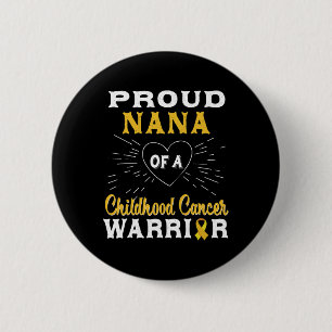 Proud Nana Of A Childhood Cancer Warrior Awareness 6 Cm Round Badge