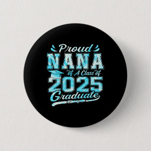 Proud Nana Of A Cl Of 2025 Graduate 6 Cm Round Badge