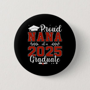 Proud Nana Of A Cl Of 2025 Graduate For Graduation 6 Cm Round Badge