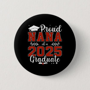 Proud Nana Of A Cl Of 2025 Graduate For Graduation 6 Cm Round Badge