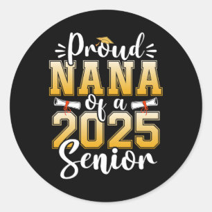 Proud Nana Of A Cl Of 2025 Senior Graduation  Classic Round Sticker