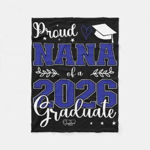 Proud Nana Of A Cl Of 2026 Graduate For Graduation Fleece Blanket