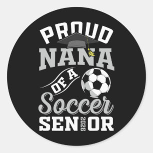 Proud Nana Of A Soccer Senior Cl Of 2026 Graduatio Classic Round Sticker