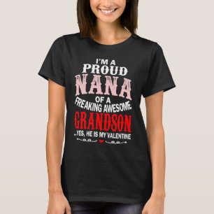 Proud Nana Of Grandson Hes My Valentine T-Shirt