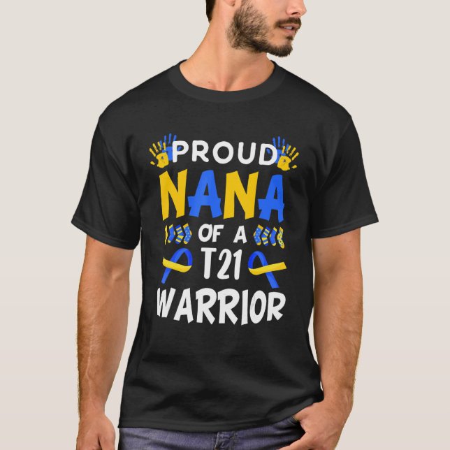 Proud Nana Of T21 Warrior Down Syndrome Awareness T-Shirt (Front)