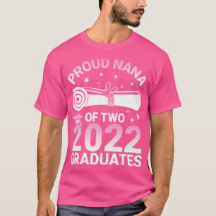 Proud Nana Of Two 2022 Graduates Seniors Class Of T-Shirt
