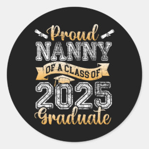 Proud Nanny Of A Cl Of 2025 Graduate Senior  Classic Round Sticker