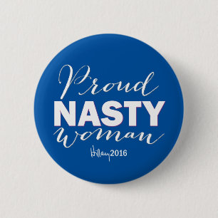 PROUD NASTY WOMAN for Hillary Campaign Button