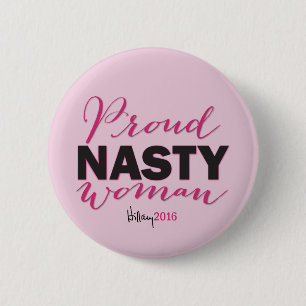 PROUD NASTY WOMAN for Hillary Campaign Button
