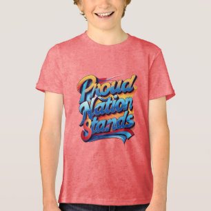 Proud Nation Stands – Text, Vibrant Patriotic Tri-Blend Shirt