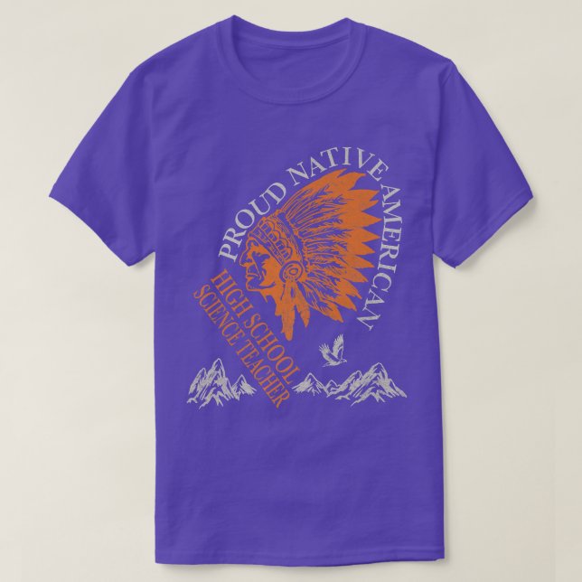 Proud Native American Job High School Science Teac T-Shirt (Design Front)