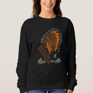 Proud Native American Job Mechanical Design Engine Sweatshirt