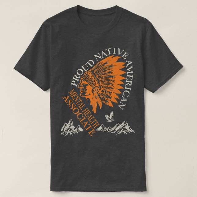 Proud Native American Job Mental Health Associate6 T-Shirt (Design Front)