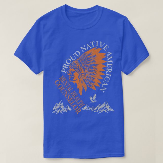 Proud Native American Job Mental Health Counselor6 T-Shirt (Design Front)