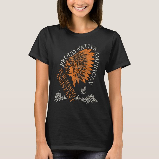 Proud Native American Job Purchasing Assistant T-Shirt (Front)