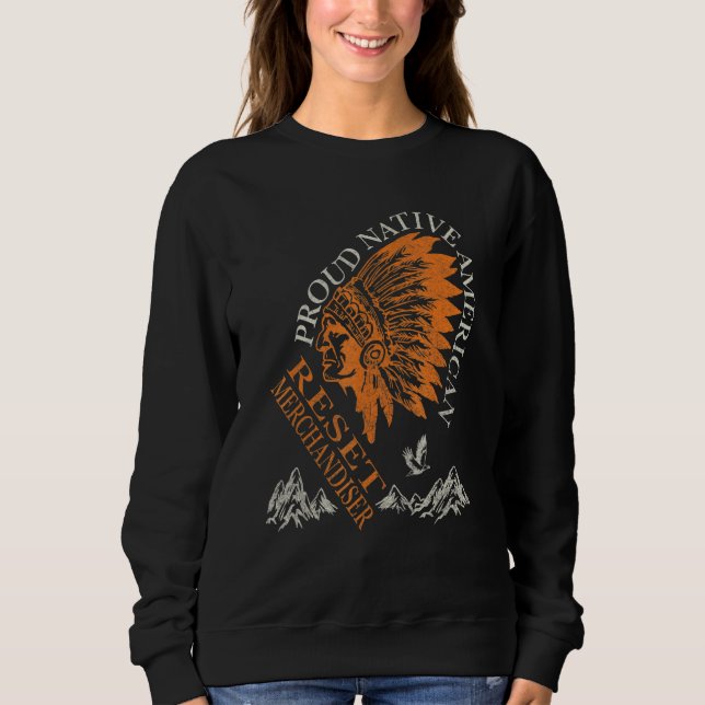Proud Native American Job Reset Merchandiser Sweatshirt (Front)
