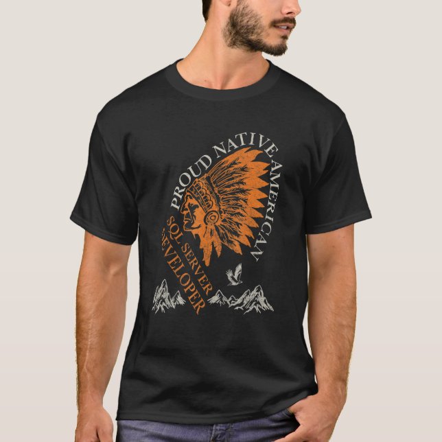 Proud Native American Job SQL Server Developer T-Shirt (Front)