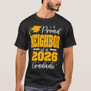 Proud Neighbor Of A Class Of 2026 Graduate Senior  T-Shirt