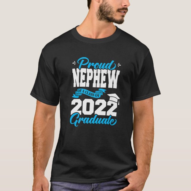 Proud Nephew Of A Class Of 2022 Graduate Senior 22 T-Shirt (Front)