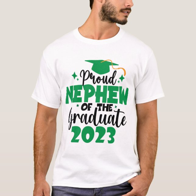 Proud NEPHEW of a Class of 2023 Graduate Fun Green T-Shirt (Front)