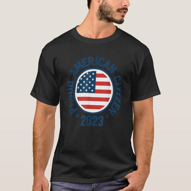 Proud New Citizen 2023 US Citizenship American Fla T-Shirt (Front)