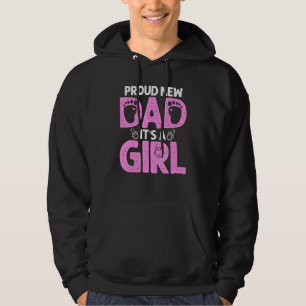 Proud New Dad  For Men Father's Day It's A Girl Hoodie
