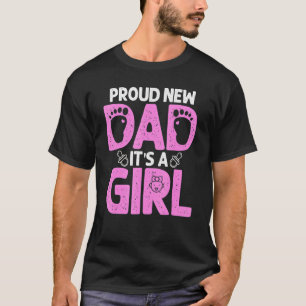 Proud New Dad For Men Father's Day It's A Girl T-Shirt