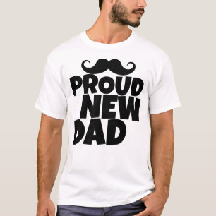 Proud New Dad Funny First Time Dad T-Shirt