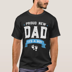 Proud New Dad Its A Boy Cute Father's Day Gift Bab T-Shirt